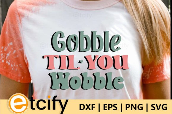 Gobble Til You Wobble Retro SVG Review